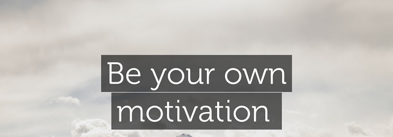 be your own motivation